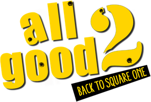 All Good 2: Back to Square One's poster