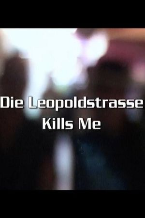 Die Leopoldstraße kills me's poster