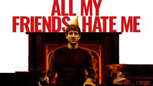 All My Friends Hate Me's poster