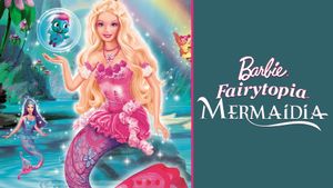 Barbie Fairytopia: Mermaidia's poster