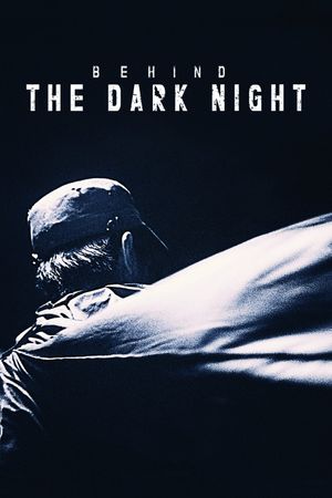 Behind the Dark Night's poster