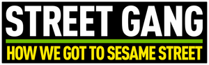 Street Gang: How We Got to Sesame Street's poster
