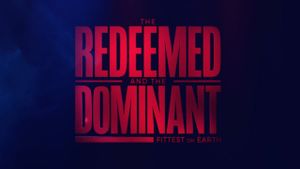 The Redeemed and the Dominant: Fittest on Earth's poster