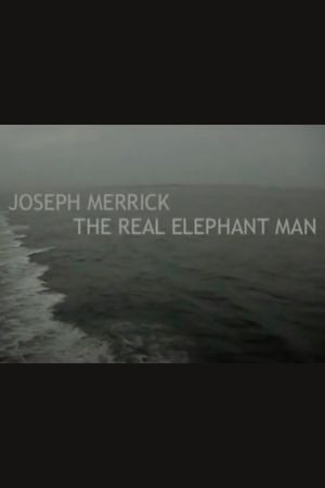 Joseph Merrick: The Real Elephant Man's poster