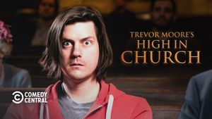 Trevor Moore: High In Church's poster