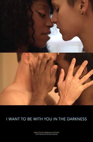 I Want to Be with You in the Darkness's poster