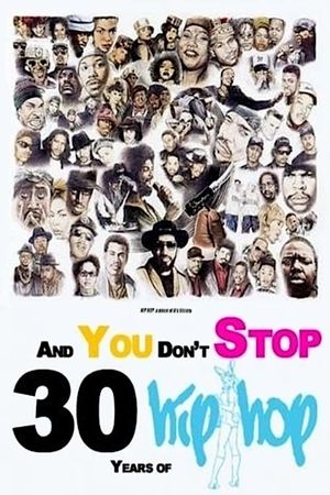 And You Don't Stop: 30 Years of Hip-Hop's poster
