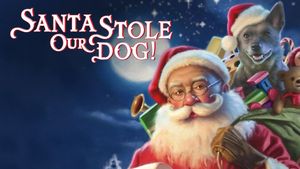 Santa Stole Our Dog: A Merry Doggone Christmas!'s poster