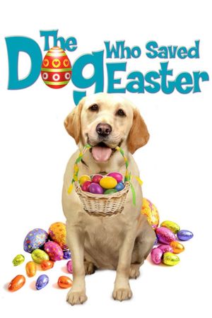 The Dog Who Saved Easter's poster