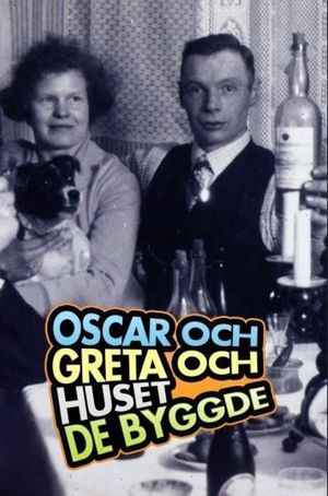 Oscar och Greta och huset de byggde's poster