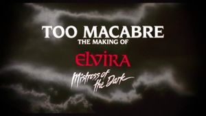 Too Macabre: The Making of Elvira, Mistress of the Dark's poster