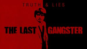 Truth and Lies: The Last Gangster's poster