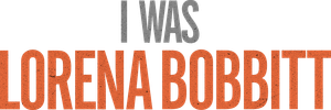 I Was Lorena Bobbitt's poster