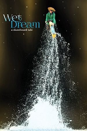 Wet Dream: A Skateboard Tale's poster