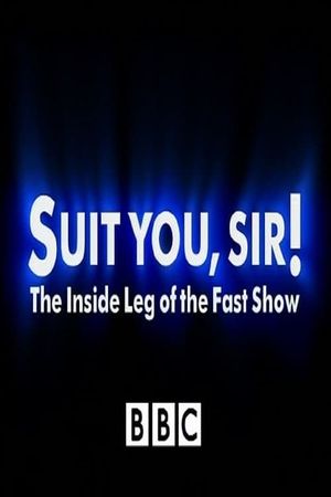 Suit You Sir! The Inside Leg Of The Fast Show's poster