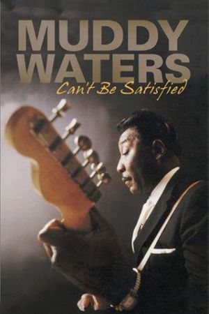 Muddy Waters: Can't Be Satisfied's poster