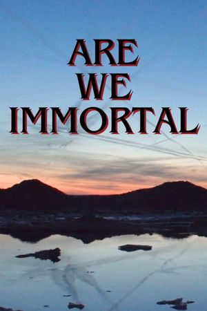 Are We Immortal's poster