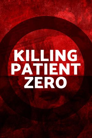 Killing Patient Zero's poster image