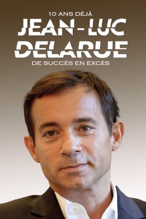 Jean-Luc Delarue, 10 ans déjà : de succès en excès's poster image