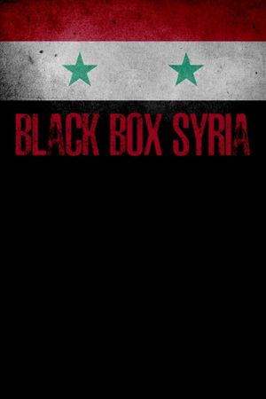Black Box Syria: The Dirty War's poster