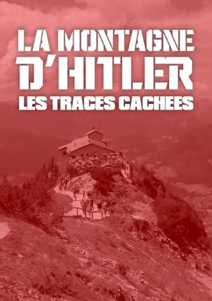 Hitler's Mountain: Hidden Traces's poster