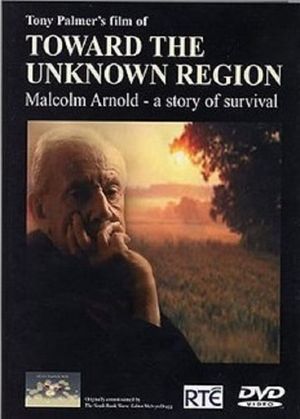 Toward the Unknown Region: Malcolm Arnold - A Story of Survival's poster