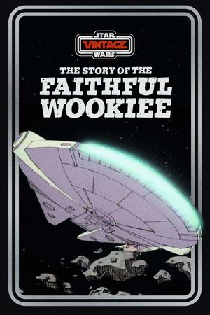 The Story of the Faithful Wookiee's poster