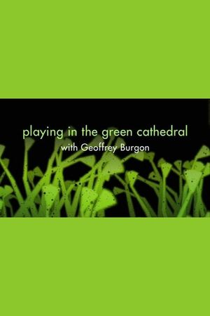 Playing in the Green Cathedral's poster