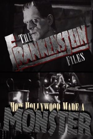 The 'Frankenstein' Files: How Hollywood Made a Monster's poster
