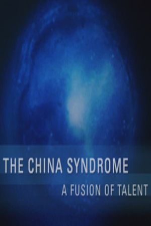 The China Syndrome: A Fusion of Talent's poster