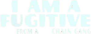 I Am a Fugitive from a Chain Gang's poster