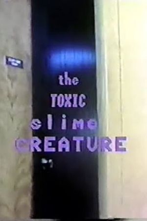 The Toxic Slime Creature's poster image