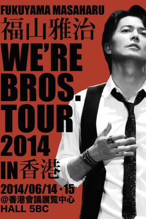 FUKUYAMA MASAHARU WE'RE BROS. TOUR 2014 in ASIA's poster