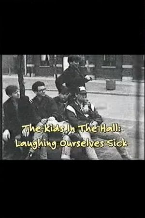 The Kids In The Hall: Laughing Ourselves Sick's poster