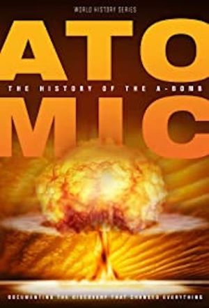 Atomic: History of the A-Bomb's poster