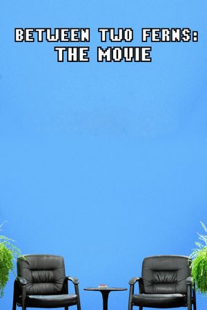 Between Two Ferns: The Movie's poster