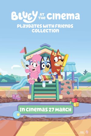 Bluey at the Cinema: Playdates with Friends's poster