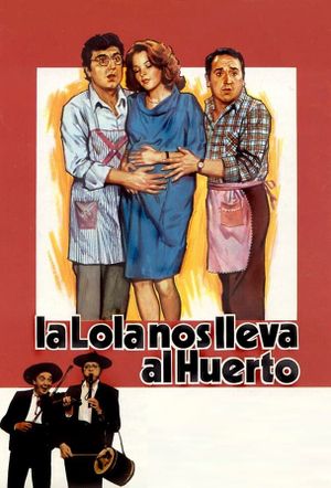 La Lola nos lleva al huerto's poster