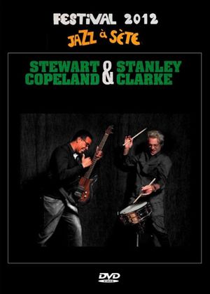 Stanley Clarke & Stewart Copeland: Jazz à Sète Festival 2012's poster
