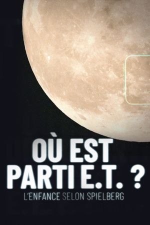 Où est parti E.T. ? L'Enfance selon Spielberg's poster image