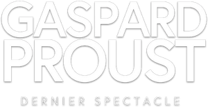 Gaspard Proust : Dernier Spectacle's poster