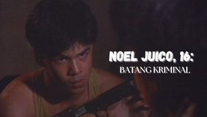 Noel Juico, 16: Batang kriminal's poster