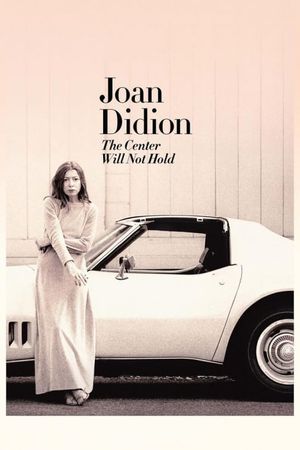 Joan Didion: The Center Will Not Hold's poster