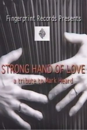 Strong Hand of Love - A Tribute to Mark Heard's poster