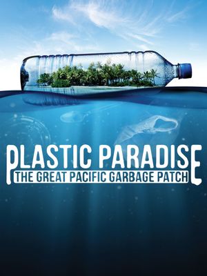 Plastic Paradise: The Great Pacific Garbage Patch's poster