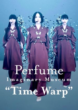 Perfume Imaginary Museum Time Warp's poster