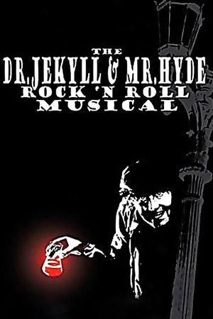 The Dr. Jekyll & Mr. Hyde Rock 'n Roll Musical's poster