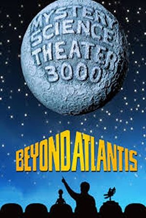 Mystery Science Theater 3000: Beyond Atlantis's poster