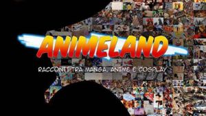 Animeland: Racconti tra manga, anime e cosplay's poster