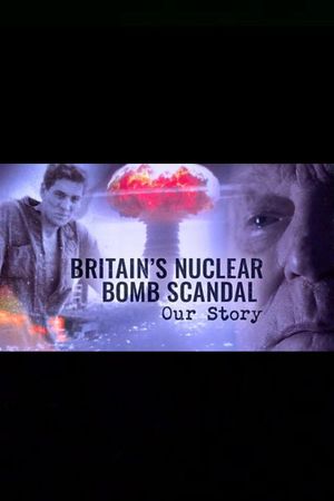 Britain's Nuclear Bomb Scandal: Our Story's poster